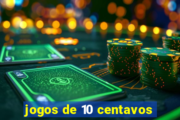 jogos de 10 centavos